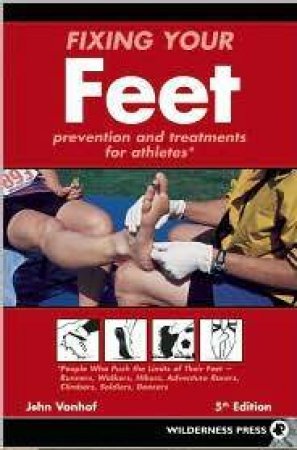 Fixing Your Feet (5th edition) by John Vonhof