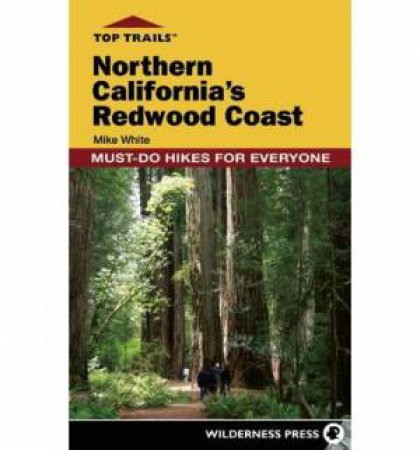 Top Trails: Northern California's Redwood Coast by Mike White