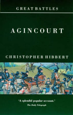 Great Battles: Agincourt by Christopher Hibbert