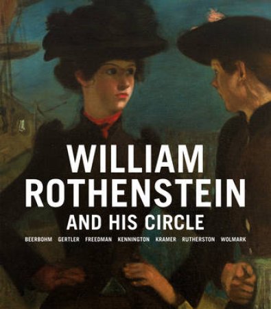 William Rothenstein And His Circle by Various