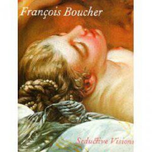 Francois Boucher - Seductive Visions by HEDLEY JO