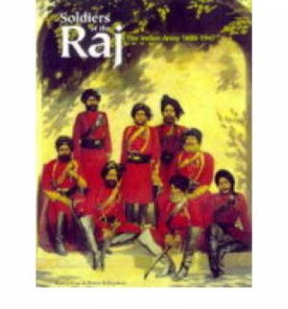 Soldiers of the Raj by GUY ALAN