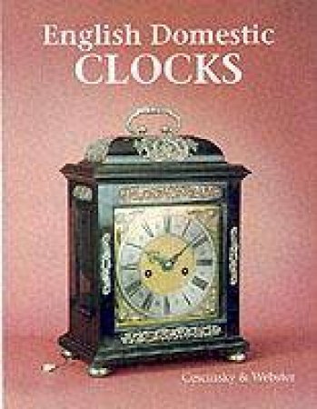 English Domestic Clocks by Herbert Cescinsky & Malcolm R. Webster