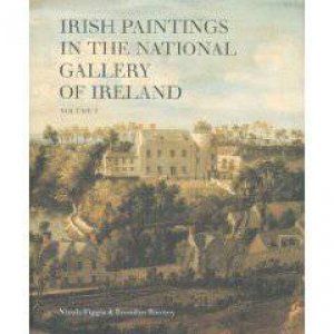 Irish Paintings in the National Gallery of Ireland (vol.1) by FIGGIS NICHOLAS & ROONEY BRENDAN