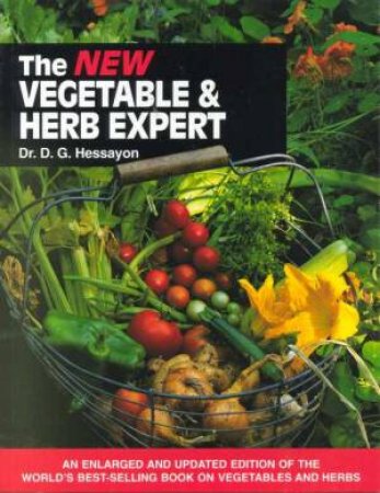 The New Vegetable & Herb Expert by Dr D G Hessayon