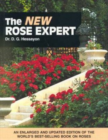 The New Rose Expert by Dr D G Hessayon