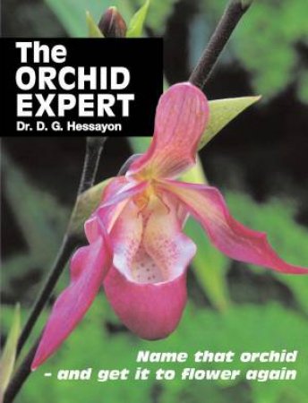 The Orchid Expert by D G Hessayon