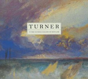 Turner: in the National Gallery of Scotland by CAMPBELL MUNGO