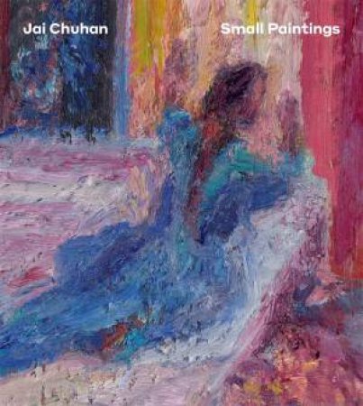 Jai Chuhan: Small Paintings by Donald Ryan & Hannah Marsh