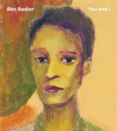 Ben Sadler by Ben Sadler & Catherine O’Flynn & Deborah Kermode