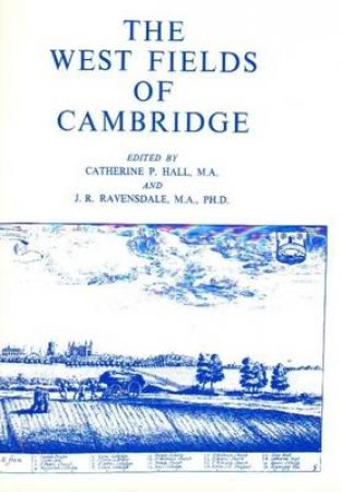 West Fields of Cambridge by CATHERINE P HALL