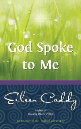 God Spoke to Me by Eileen Caddy