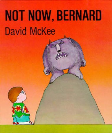 Not Now Bernard by David McKee