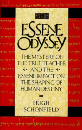 The Essene Odyssey by Hugh Schonfield