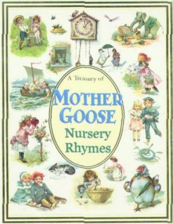 A Treasury Of Mother Goose Nursery Rhymes by Various