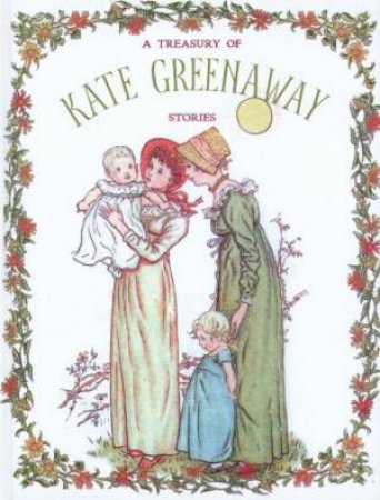 A Treasury Of Kate Greenaway Stories by Kate Greenaway