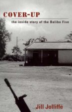 Cover Up The Inside Story Of The Balibo Five