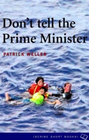 Don't Tell The Prime Minister by Patrick Weller