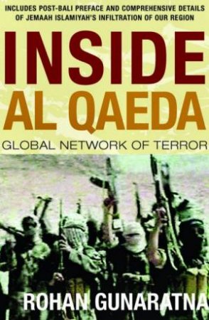 Inside Al Qaeda, Global Network Of Terror by Rohan Gunarathna