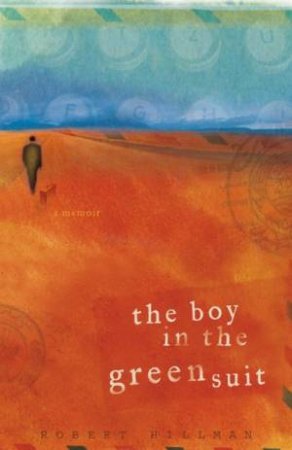 The Boy In The Green Suit: A Memoir by Robert Hillman