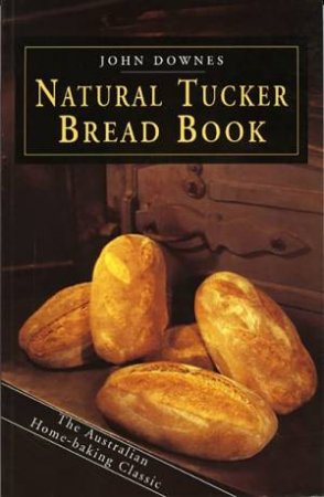 Natural Tucker Bread Book by John Downes