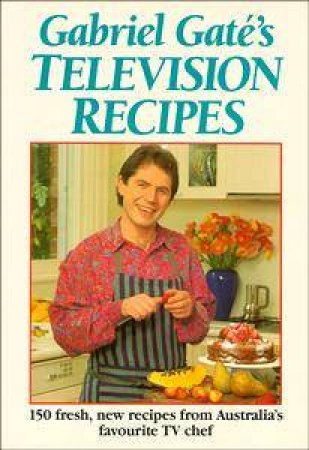 Gabriel Gaté's Television Recipes by Gabriel Gaté