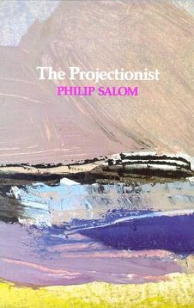 The Projectionist by Philip Salom