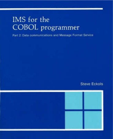 IMS For The COBOL Programmer Part 2 by Steve Eckols