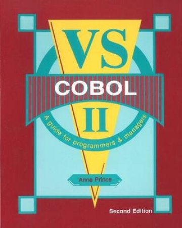 VS COBOL II: A Guide For Programmers & Managers by Anne Prince