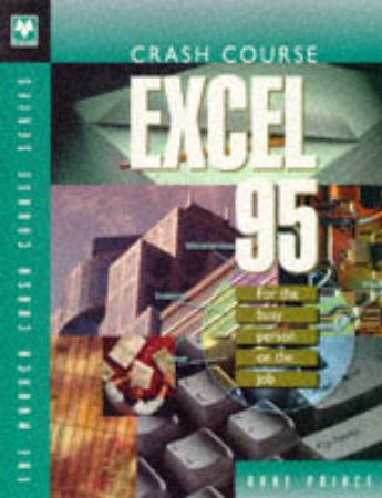 Crash Course Excel 95 by Anne Prince