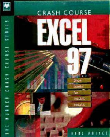 Crash Course Excel 97 by Anne Prince