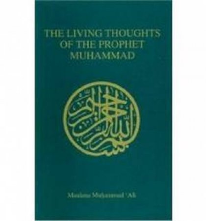 Living Thoughts of the Prophet Muhammad by Maulana Muhammad Ali