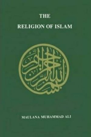 Religion of Islam by Muhammad Maulana Ali