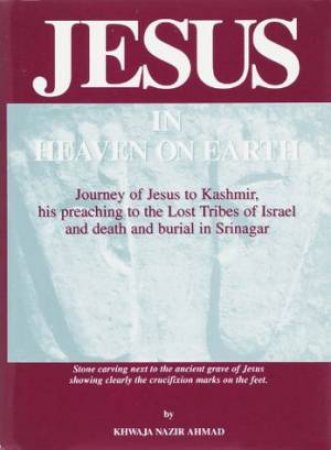 Jesus in Heaven on Earth by Khwaja Nazir Ahmad