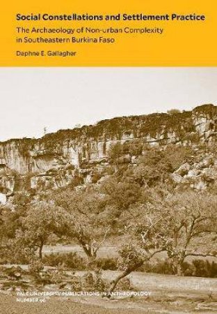 Social Constellations And Settlement Practice by Daphne E. Gallagher