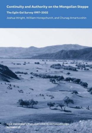 Continuity and Authority on the Mongolian Steppe by Joshua Wright & William Honeychurch & Chunag Amartuvshin