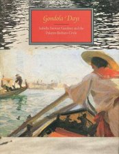 Gondola Days Isabella Stewart Gardner And The Palazzo Barbaro Circle