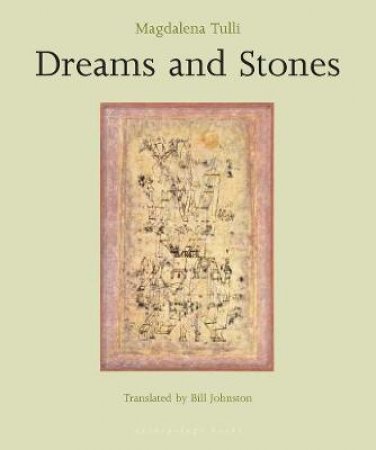 Dreams And Stones by Magdalena Tulli