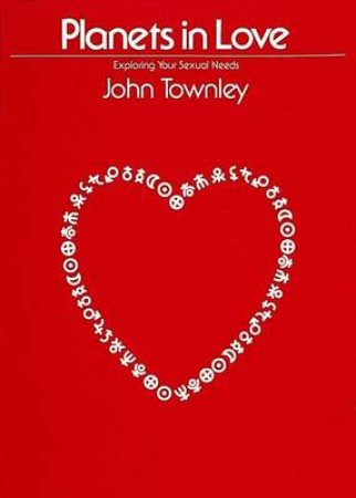 Planets in Love: Exploring Your Emotional and Sexual Needs by TOWNLEY JOHN