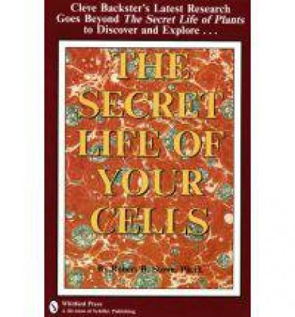 Secret Life of Your Cells by PH.D. ROBERT S. STONE