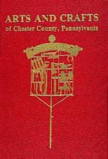 Arts and Crafts of Chester County Pennsylvania