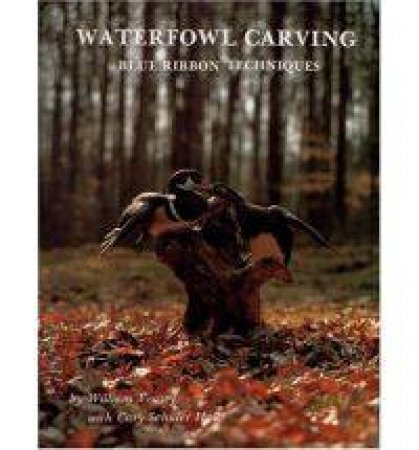 Waterfowl Carving: Blue Ribbon Techniques by VEASEY WILLIAM