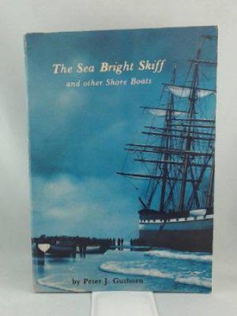 Sea Bright Skiff and Other Shore Boats by GUTHORN PETER J.