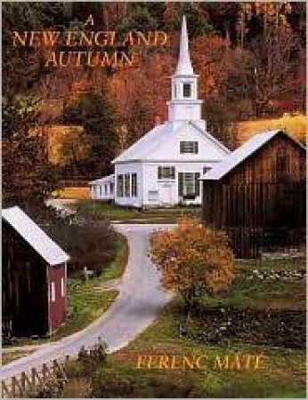 New England Autumn: A Sentimental Journey by Ferenc Mate