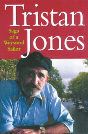 Saga of a Wayward Sailor by Tristan Jones