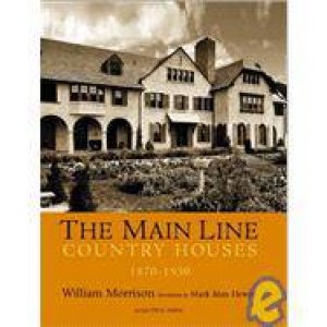 Main Line, The: Country Houses 1870-1930 by MORRISON WILLIAM