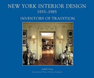 New York Interior Design 1935-1985: Volume I: Inventors of Tradition by GURA JUDITH