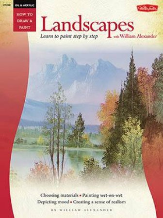 Oil & Acrylic: Landscapes with William Alexander by William Alexander