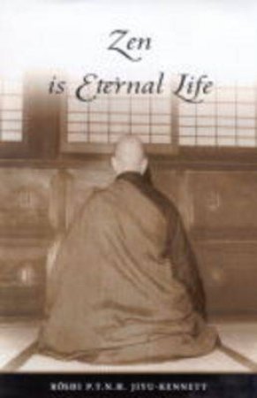 Zen Is Eternal Life by Roshi Jiyu-Kennett