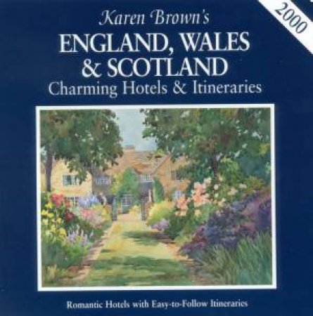 Karen Brown's England, Wales & Scotland: Hotels & Itineraries 2000 by Karen Brown & June Brown